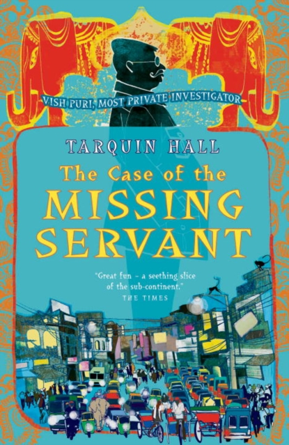 The Case of the Missing Servant : Vish Puri, Most Private Investigator, EPUB eBook