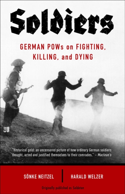 Soldiers : German POWs on Fighting, Killing, and Dying, EPUB eBook