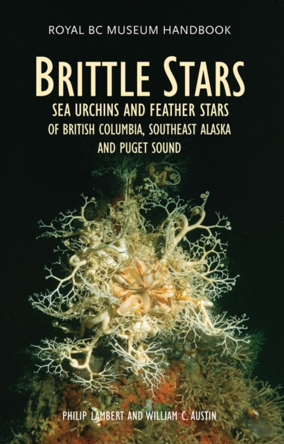 Brittle Stars, Sea Urchins and Feather Stars of British Columbia, Southeast Alaska and Puget Sound, Paperback / softback Book