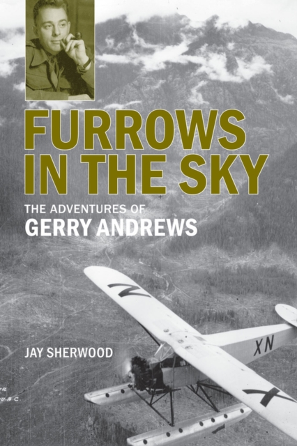 Furrows in the Sky : The Adventures of Gerry Andrews, Paperback / softback Book