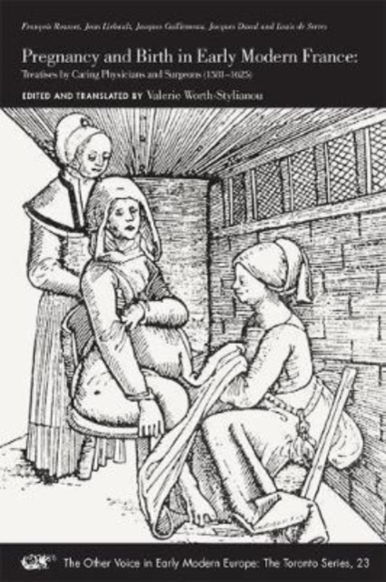 Pregnancy and Birth in Early Modern France - Treatises by Caring Physicians and Surgeons (1581-1625), Paperback / softback Book