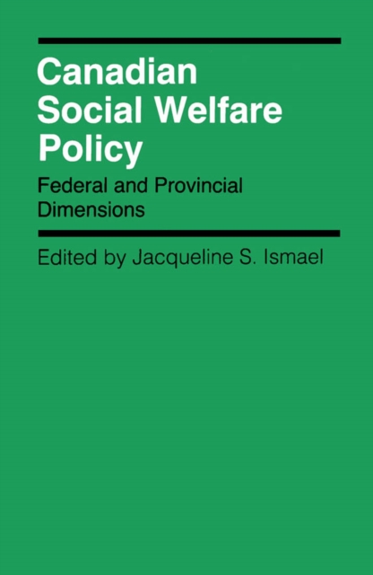 Canadian Social Welfare Policy : Federal and Provincial Dimensions Volume 12, Paperback / softback Book