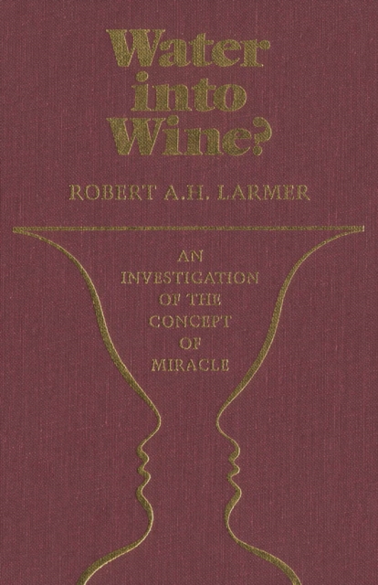 Water into Wine? : An Investigation of the Concept of Miracle, Hardback Book