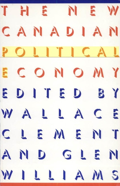The New Canadian Political Economy, Hardback Book