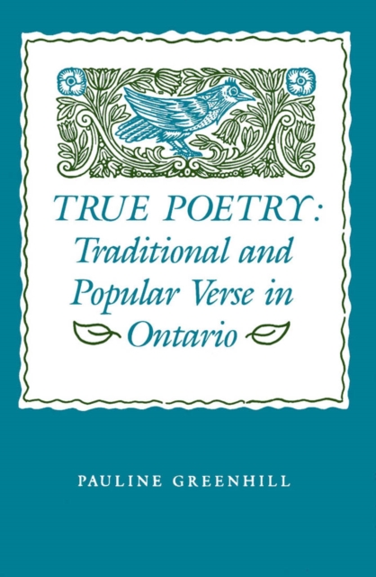 True Poetry : Traditional and Popular Verse in Ontario, Hardback Book