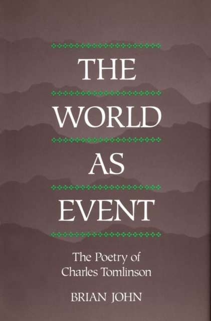 The World as Event : The Poetry of Charles Tomlinson, Hardback Book