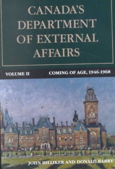 Canada's Department of External Affairs, Volume 2 : Coming of Age, 1946-1968 Volume 20, Paperback / softback Book