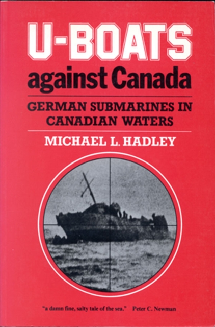 U-Boats Against Canada : German Submarines in Canadian Waters, Paperback / softback Book