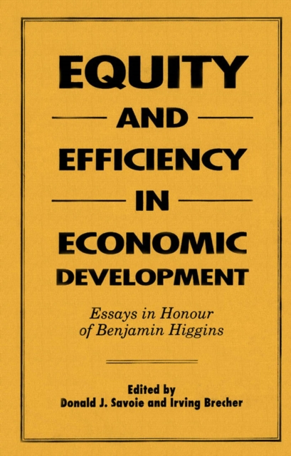 Equity and Efficiency in Economic Development : Essays in Honour of Benjamin Higgins, Hardback Book