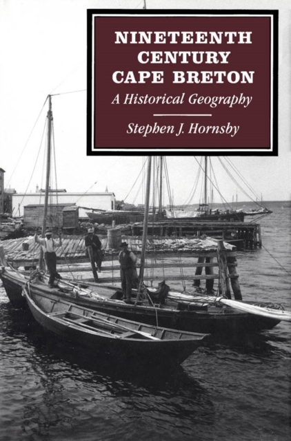 Nineteenth-Century Cape Breton : A Historical Geography, Hardback Book