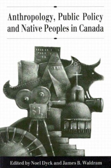 Anthropology, Public Policy, and Native Peoples in Canada, Hardback Book