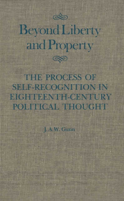 Beyond Liberty and Property : The Process of Self-Recognition in Eighteenth-Century Political Thought Volume 6, Hardback Book