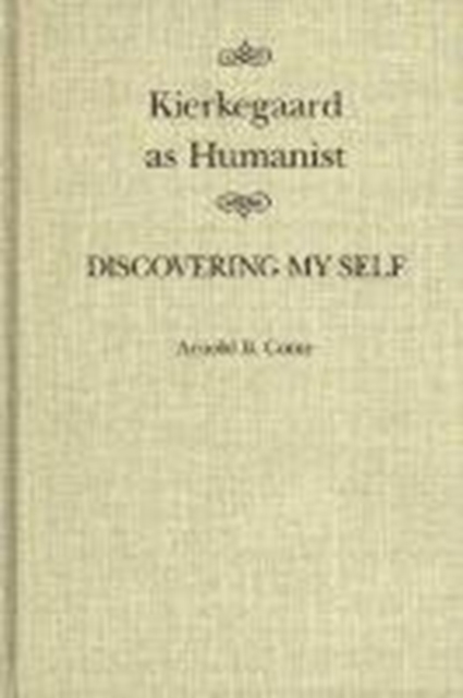Kierkegaard as Humanist : Discovering My Self Volume 19, Hardback Book