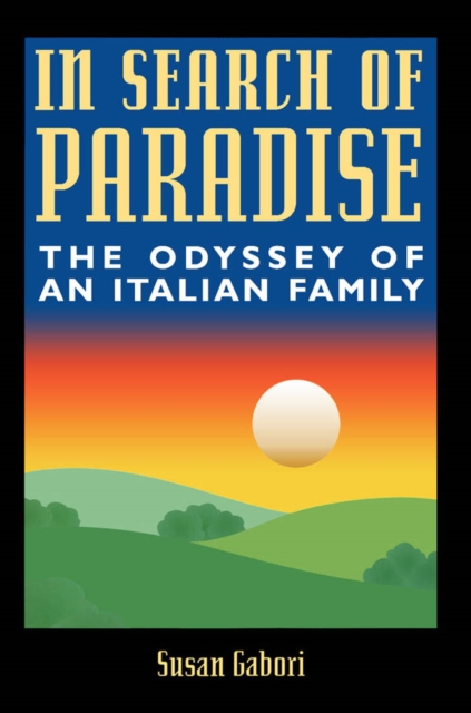 In Search of Paradise : The Odyssey of an Italian Family Volume 18, Hardback Book