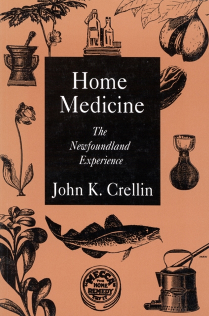 Home Medicine : The Newfoundland Experience Volume 1, Hardback Book