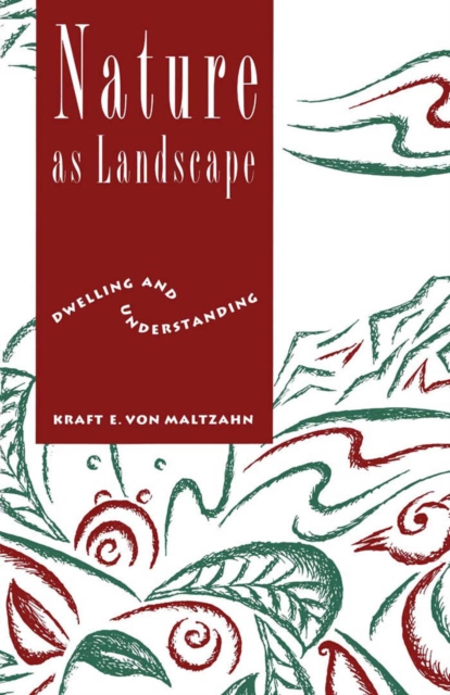 Nature as Landscape : Dwelling and Understanding, Hardback Book