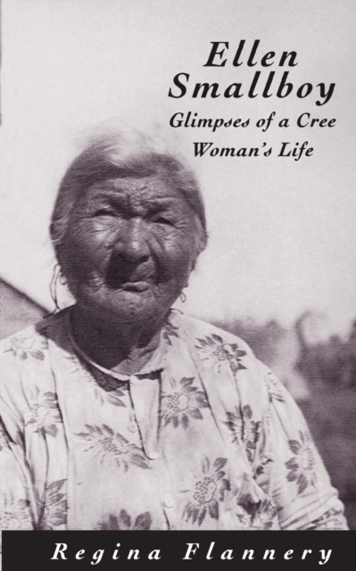 Ellen Smallboy : Glimpses of a Cree Woman's Life Volume 4, Paperback / softback Book