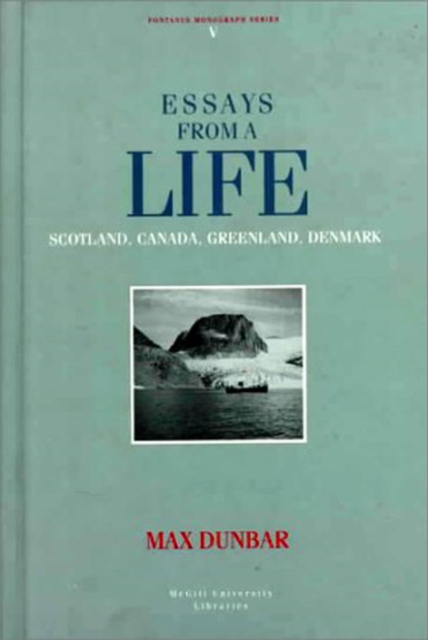 Essays from a Life : Scotland, Canada, Greenland, Denmark Volume 5, Hardback Book
