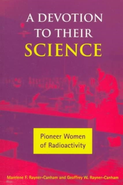 A Devotion to Their Science : Pioneer Women of Radioactivity, Paperback / softback Book