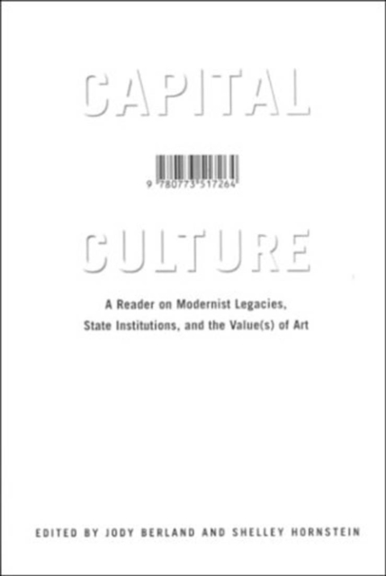 Capital Culture : A Reader on Modernist Legacies, State Institutions, and the Value(s) of Art, Paperback / softback Book