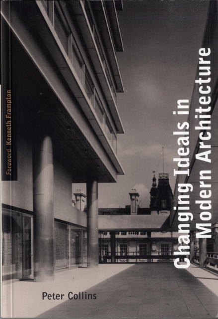 Changing Ideals in Modern Architecture, 1750-1950 : Second Edition, Paperback / softback Book