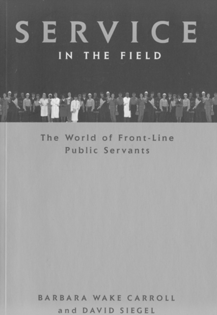 Service in the Field : The World of Front-line Public Servants Volume 24, Paperback / softback Book