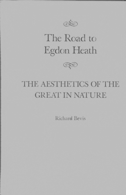 The Road to Egdon Heath : The Aesthetics of the Great in Nature Volume 26, Hardback Book