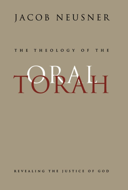 The Theology of the Oral Torah : Revealing the Justice of God Volume 35, Hardback Book