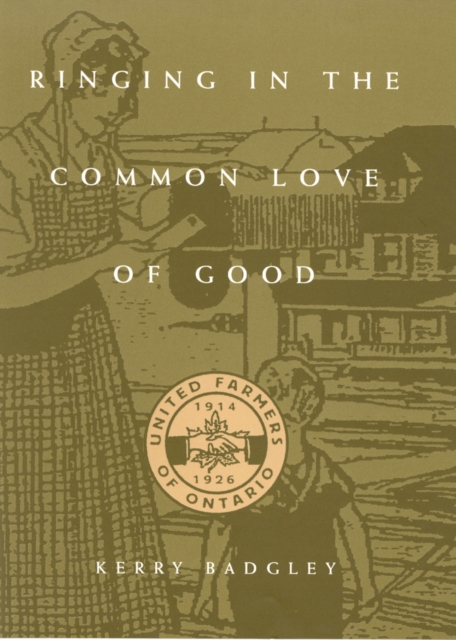 Ringing in the Common Love of Good : The United Farmers of Ontario, 1914-1916, Hardback Book