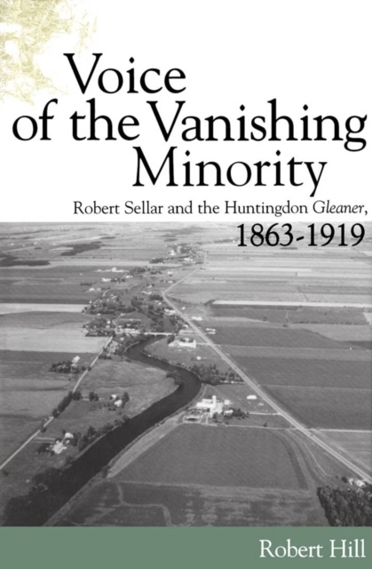 Voice of the Vanishing Minority : Robert Sellar and the Huntingdon Gleaner, 1863-1919, Paperback / softback Book