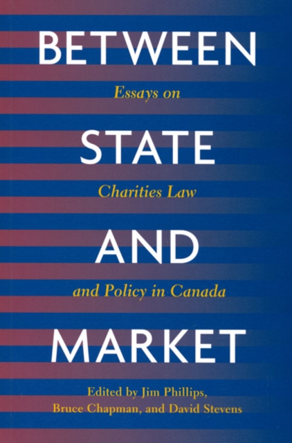 Between State and Market : Essay on Charities Law and Policy in Canada, Paperback / softback Book