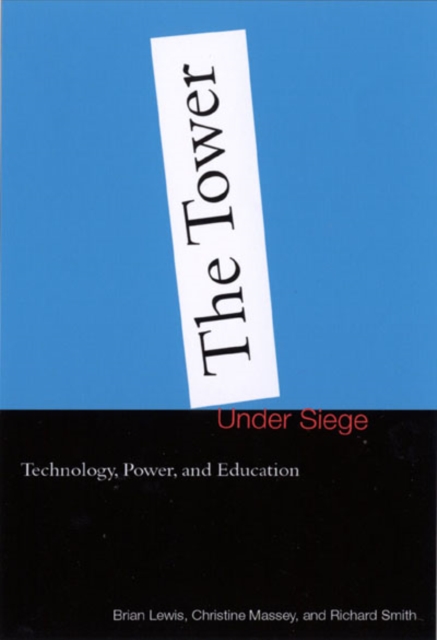 The Tower under Siege : Technology, Power, and Education, Hardback Book