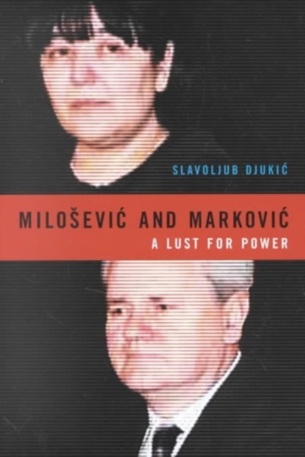 Milosevic and Markovic : A Lust for Power, Hardback Book