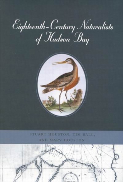 Eighteenth-Century Naturalists of Hudson Bay : Volume 34, Hardback Book