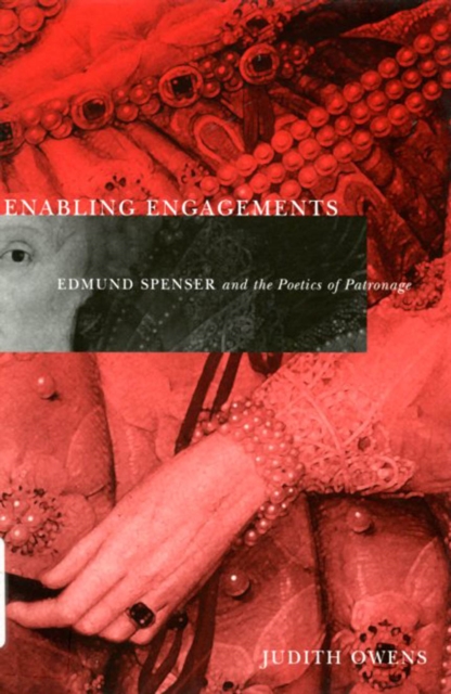 Enabling Engagements : Edmund Spenser and the Poetics of Patronage, Hardback Book