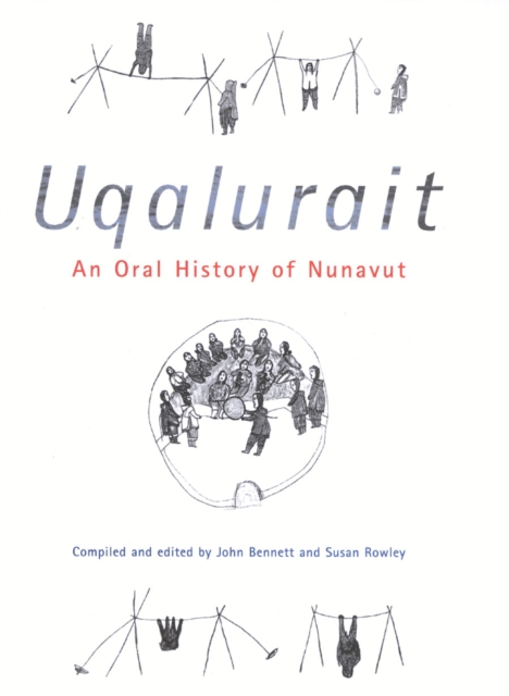 Uqalurait : An Oral History of Nunavut Volume 54, Paperback / softback Book