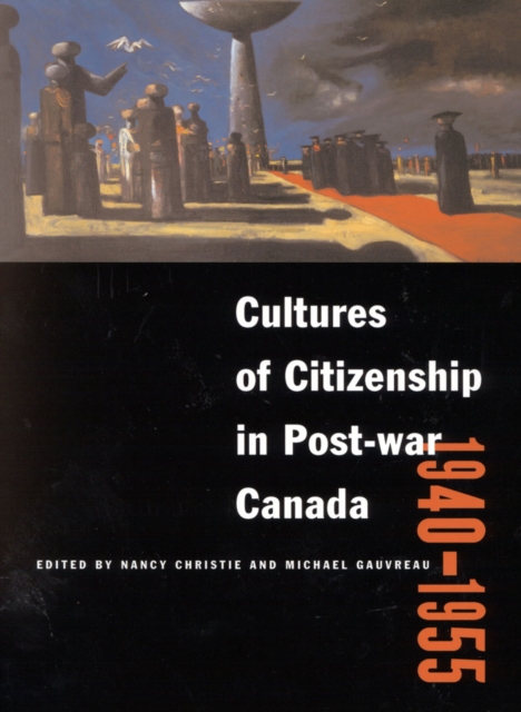 Cultures of Citizenship in Post-war Canada, 1940 - 1955, Hardback Book