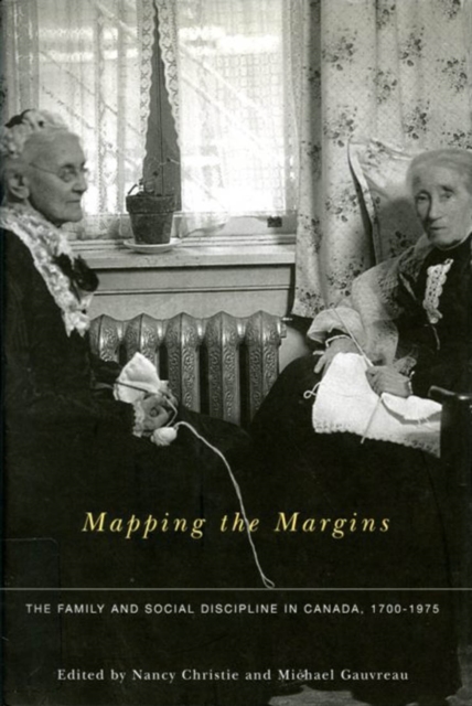 Mapping the Margins : The Family and Social Discipline in Canada, 1700-1975, Paperback / softback Book