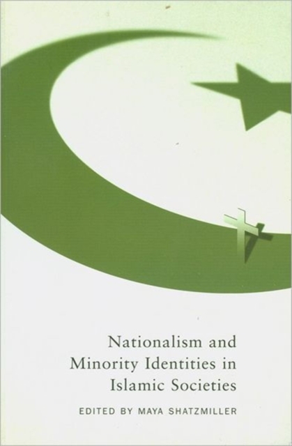 Nationalism and Minority Identities in Islamic Societies : Volume 1, Paperback / softback Book