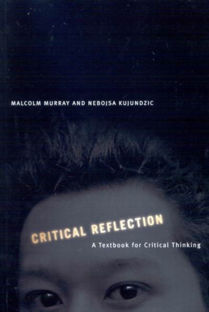 Critical Reflection : A Textbook for Critical Thinking, Hardback Book