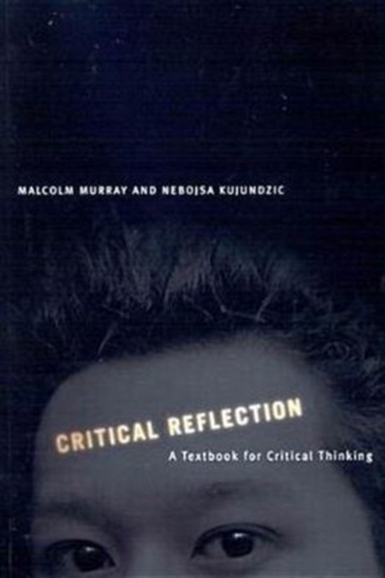 Critical Reflection : A Textbook for Critical Thinking, Paperback / softback Book