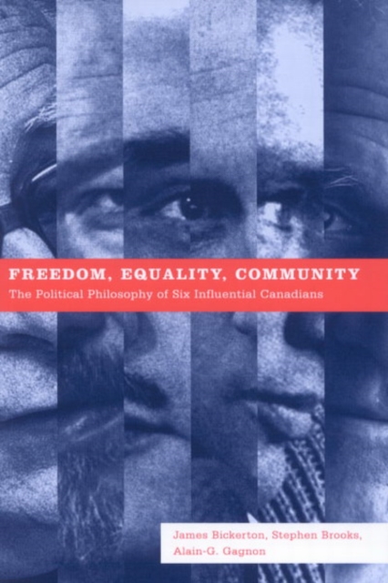 Freedom, Equality, Community : The Political Philosophy of Six Influential Canadians, Hardback Book