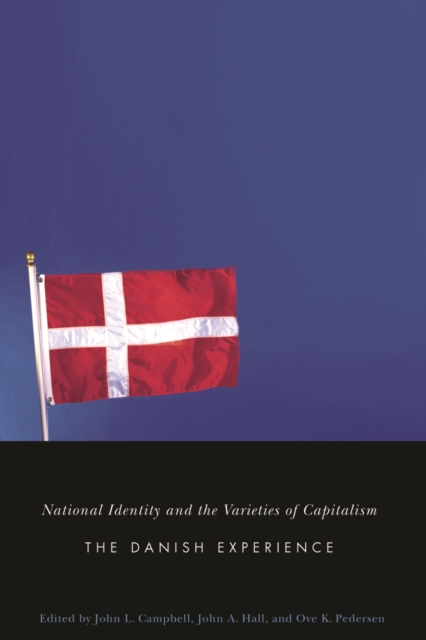 National Identity and the Varieties of Capitalism : The Danish Experience Volume 3, Hardback Book