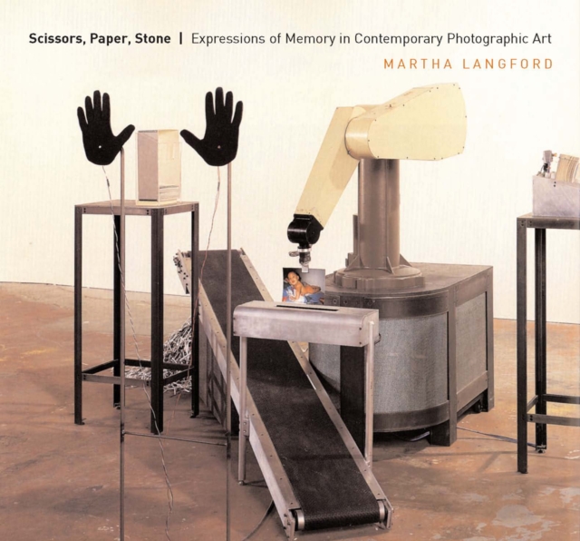 Scissors, Paper, Stone : Expressions of Memory in Contemporary Photographic Art, Hardback Book