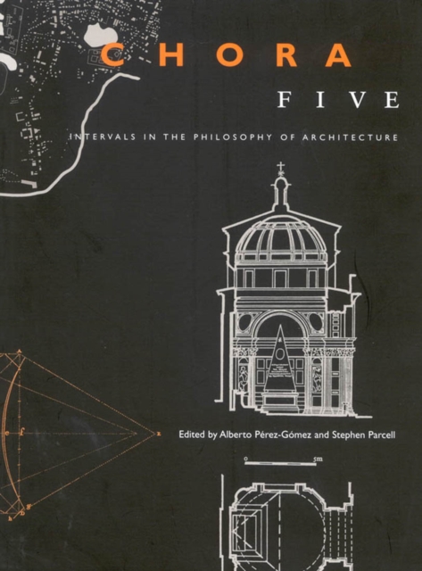 Chora 5 : Intervals in the Philosophy of Architecture Volume 5, Paperback / softback Book