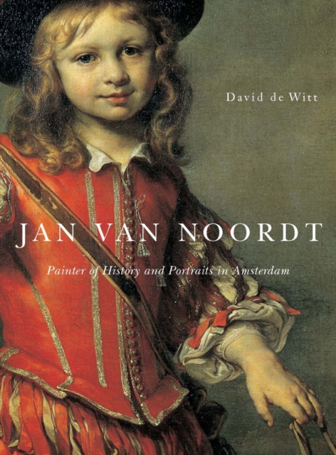 Jan Van Noordt : Painter of History and Portraits in Amsterdam, Hardback Book