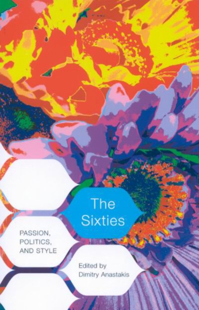 The Sixties : Passion, Politics, and Style, Paperback / softback Book