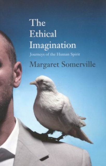 The Ethical Imagination : Journeys of the Human Spirit, Paperback / softback Book