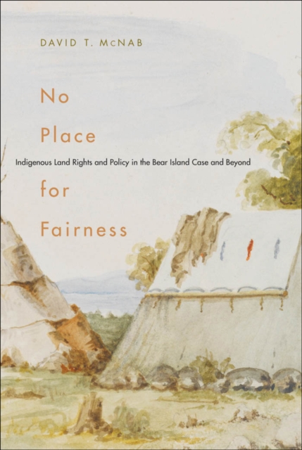 No Place for Fairness : Indigenous Land Rights and Policy in the Bear Island Case and Beyond Volume 59, Hardback Book