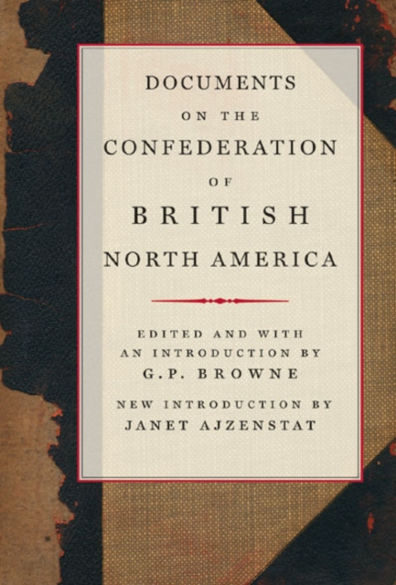 Documents on the Confederation of British North America : Volume 216, Hardback Book